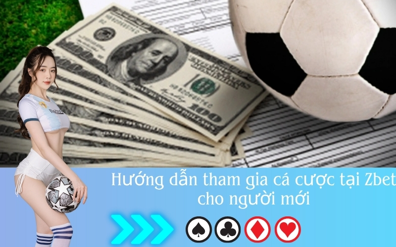 Hướng dẫn tham gia cá cược tại Zbet cho người mới