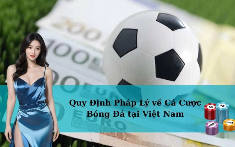 Quy Định Pháp Lý về Cá Cược Bóng Đá tại Việt Nam