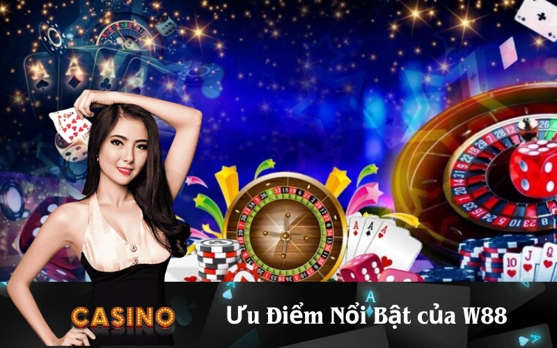 Ưu Điểm Nổi Bật của W88