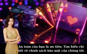 An toàn của bạn là ưu tiên: Tìm hiểu chi tiết về chính sách bảo mật của chúng tôi.