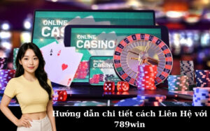 Hướng dẫn chi tiết cách Liên Hệ với 789win