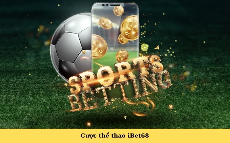 Cược thể thao iBet68