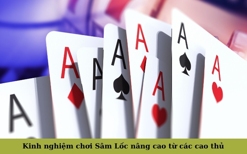 Kinh nghiệm chơi Sâm Lốc nâng cao từ các cao thủ